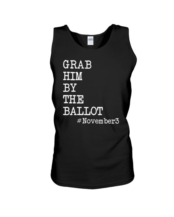 Grab Him By The Ballot November3 Shirt
