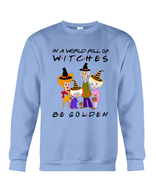 In A World Full Of Witches Be Golden | Golden Girls Halloween Shirt