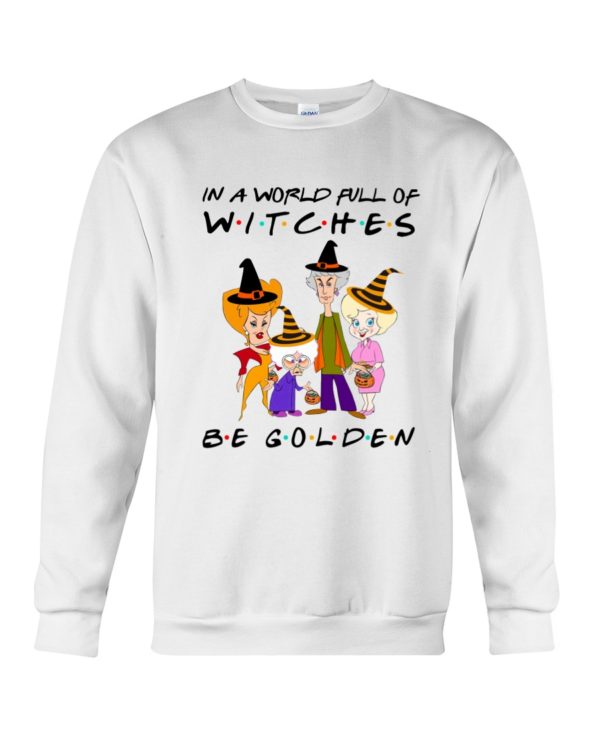 In A World Full Of Witches Be Golden | Golden Girls Halloween Shirt