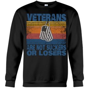 Veterans Are Not Suckers Or Losers Shirt
