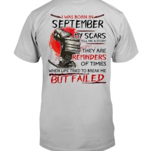 I Was Born In September My Scars Tell Me A Story Shirt