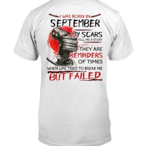 I Was Born In September My Scars Tell Me A Story Shirt