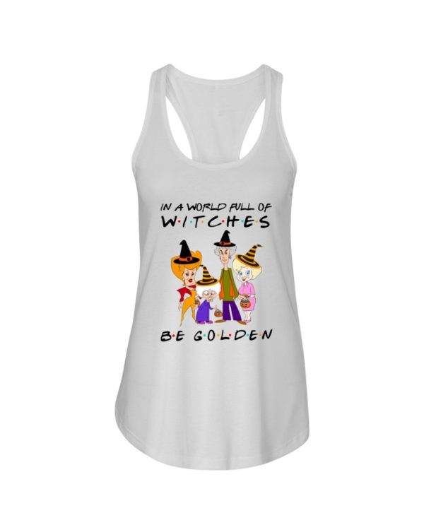 In A World Full Of Witches Be Golden | Golden Girls Halloween Shirt