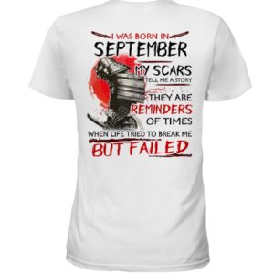 I Was Born In September My Scars Tell Me A Story Shirt