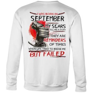 I Was Born In September My Scars Tell Me A Story Shirt