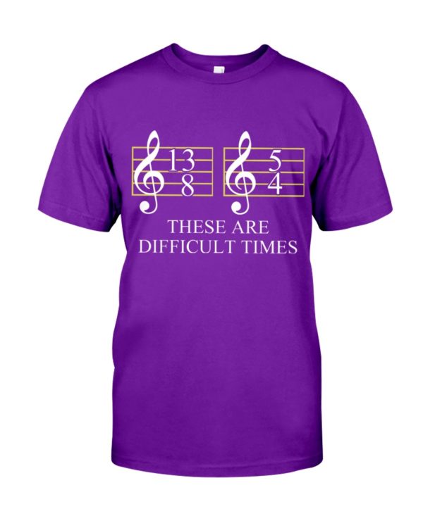 These Are Difficult Time by Music Symbol Shirt