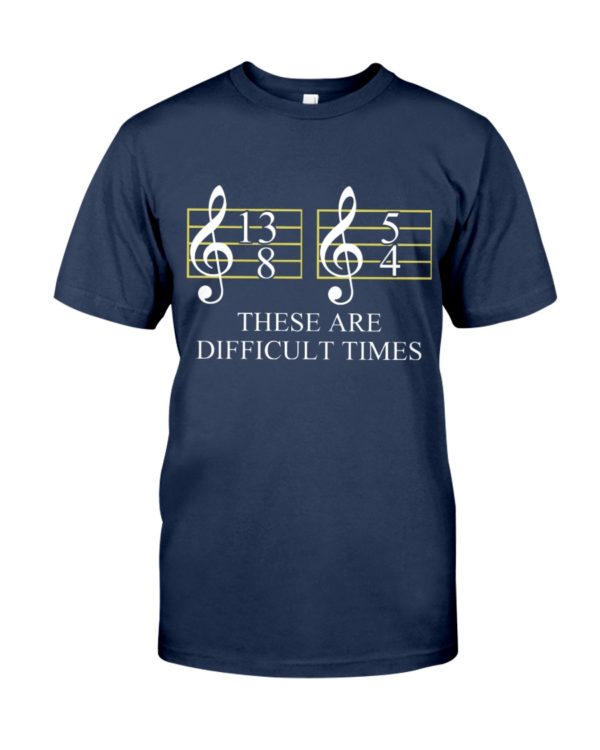 These Are Difficult Time by Music Symbol Shirt