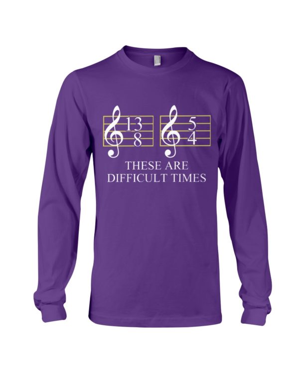 These Are Difficult Time by Music Symbol Shirt
