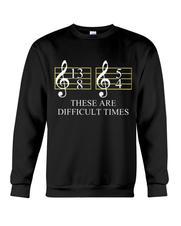 These Are Difficult Time by Music Symbol Shirt