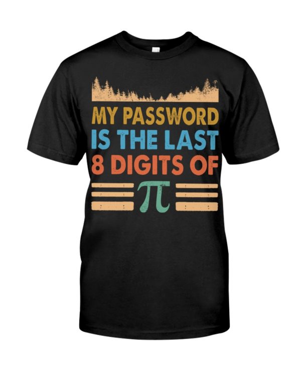 My Password Is The Last 8 Digits Of Pi Shirt