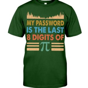 My Password Is The Last 8 Digits Of Pi Shirt image My Password Is The Last 8 Digits Of Pi Shirt