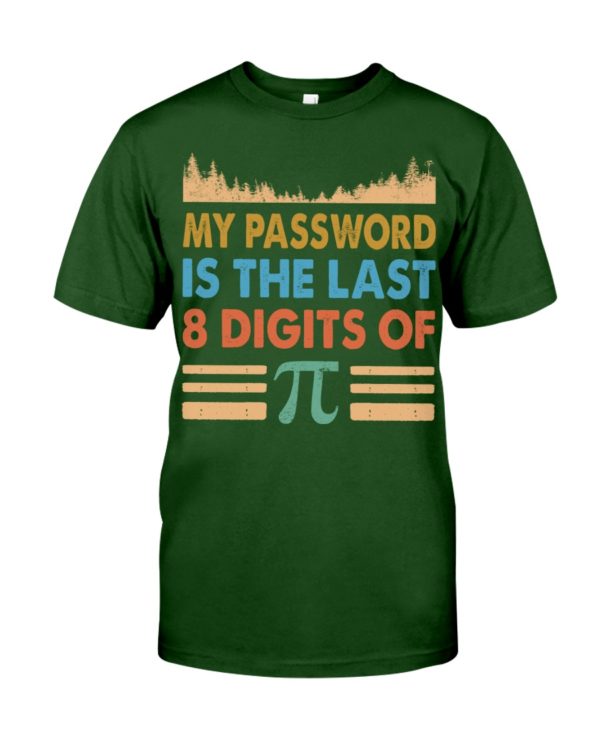 My Password Is The Last 8 Digits Of Pi Shirt