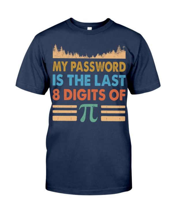 My Password Is The Last 8 Digits Of Pi Shirt