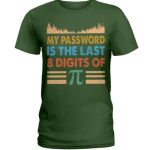 My Password Is The Last 8 Digits Of Pi Shirt image My Password Is The Last 8 Digits Of Pi Shirt
