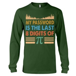 My Password Is The Last 8 Digits Of Pi Shirt image My Password Is The Last 8 Digits Of Pi Shirt