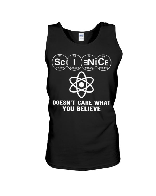 Science Doesn't Care What You Believe Shirt