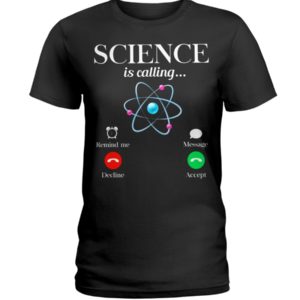 Science Is Calling Shirt