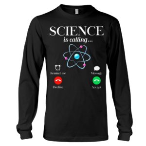 Science Is Calling Shirt