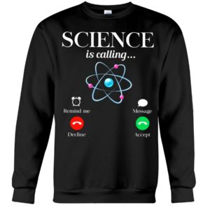Science Is Calling Shirt