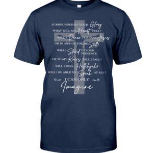 Surrounded By Your Glory I Can Only Imagine Jesus Shirt