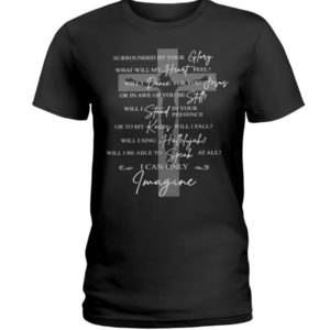 Surrounded By Your Glory I Can Only Imagine Jesus Shirt