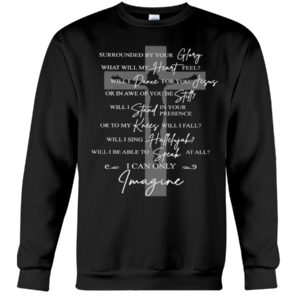 Surrounded By Your Glory I Can Only Imagine Jesus Shirt