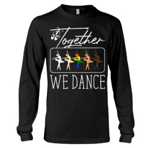 White Black LGBT Together We Dance Ballet Shirt image White Black LGBT Together We Dance Ballet Shirt