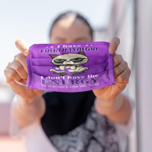 I Have Fibromyalgia I Don't Have The Energy To Pretend I Like You Today Face Mask