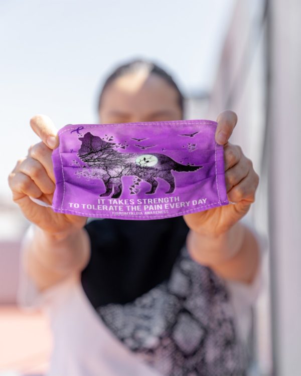 It Takes Strength To Tolerate The Pain Everyday Face Mask