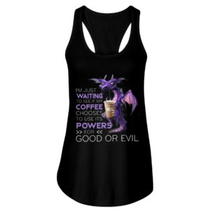 I'm Just Waiting To See If My Coffee Chooses Use Its Powers For God Or Evil Shirt