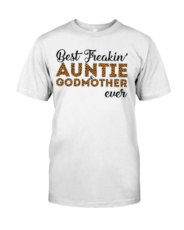 Best Freakin' Auntie and Godmother Ever Shirt