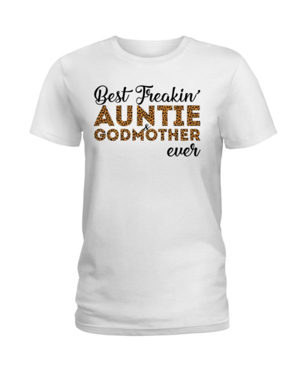 Best Freakin' Auntie and Godmother Ever Shirt