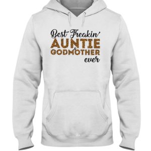 Best Freakin' Auntie and Godmother Ever Shirt