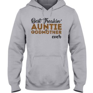 Best Freakin' Auntie and Godmother Ever Shirt