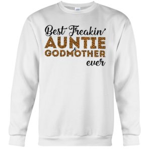 Best Freakin' Auntie and Godmother Ever Shirt