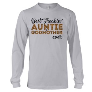 Best Freakin' Auntie and Godmother Ever Shirt