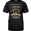 Everybody Has An Addiction Mine Just Happens To Be Queen Shirt