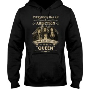 Everybody Has An Addiction Mine Just Happens To Be Queen Shirt