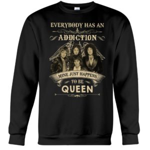 Everybody Has An Addiction Mine Just Happens To Be Queen Shirt