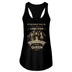 Everybody Has An Addiction Mine Just Happens To Be Queen Shirt