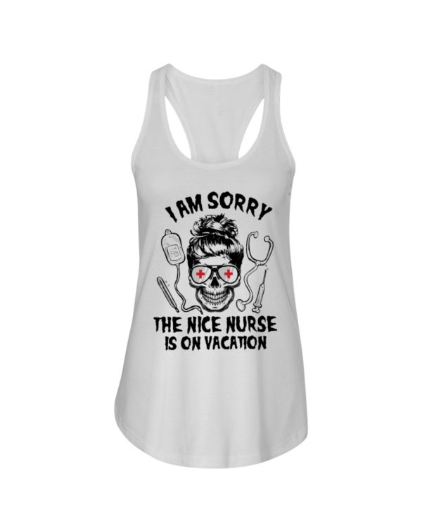 I Am Sorry The Nice Nurse Is On Vacation Shirt