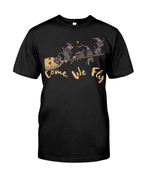 Come We Fly Cat Witch Halloween Shirt