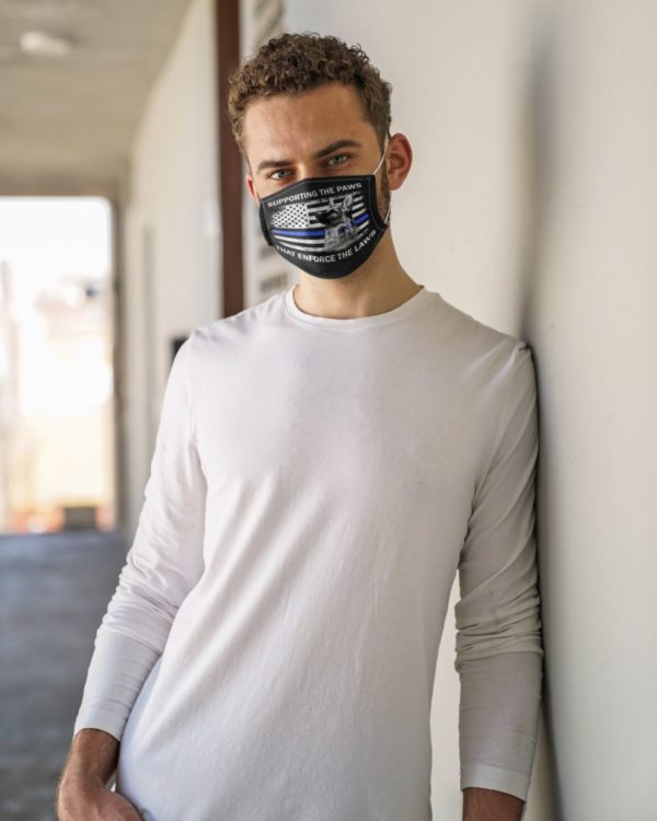 Supporting The Paws That Enforce The Laws Face Mask