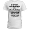 Sorry I Am Already Taken By A Freaking Awesome Husband Shirt
