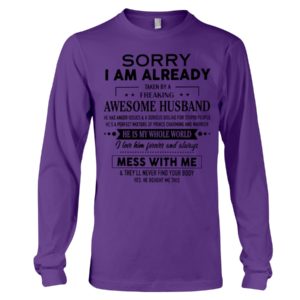 Sorry I Am Already Taken By A Freaking Awesome Husband Shirt