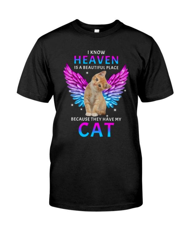 I Know Heaven Is A Beautiful Place Because They Have My Cat Shirt