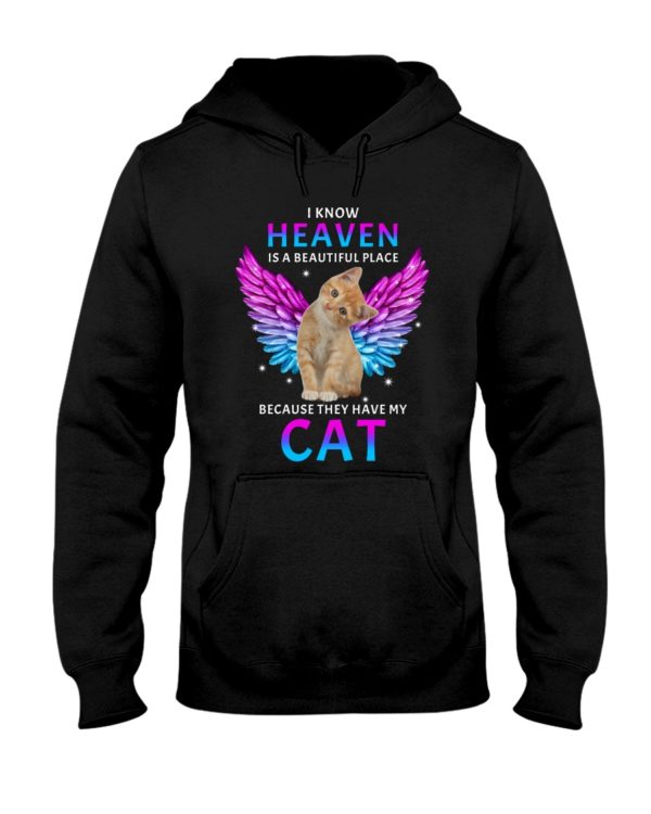 I Know Heaven Is A Beautiful Place Because They Have My Cat Shirt