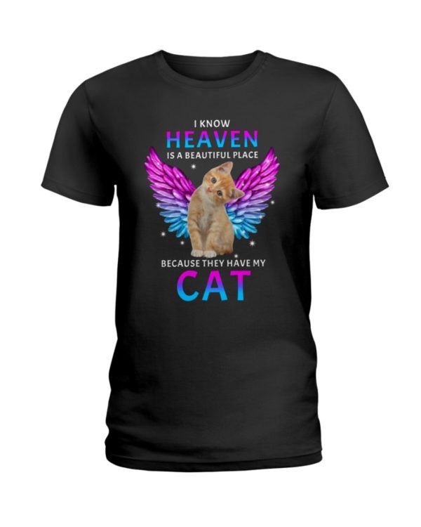 I Know Heaven Is A Beautiful Place Because They Have My Cat Shirt