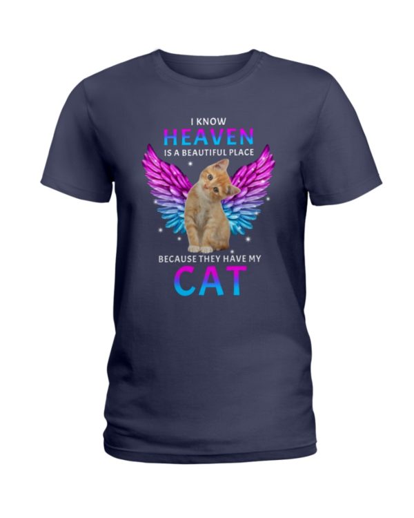 I Know Heaven Is A Beautiful Place Because They Have My Cat Shirt