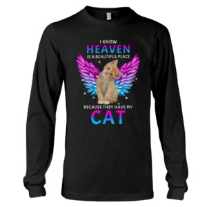 I Know Heaven Is A Beautiful Place Because They Have My Cat Shirt image I Know Heaven Is A Beautiful Place Because They Have My Cat Shirt